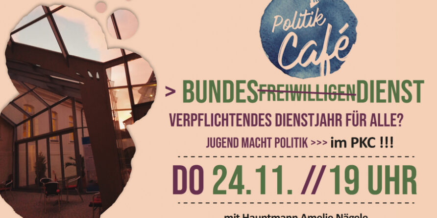 Plakat: Politik Café zu Dienstjahr & Bundesfreiwilligendienst, 24.11., 19 Uhr. Glasdecke im Hintergrund.
